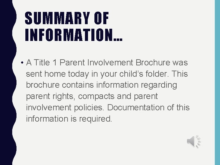 SUMMARY OF INFORMATION… • A Title 1 Parent Involvement Brochure was sent home today