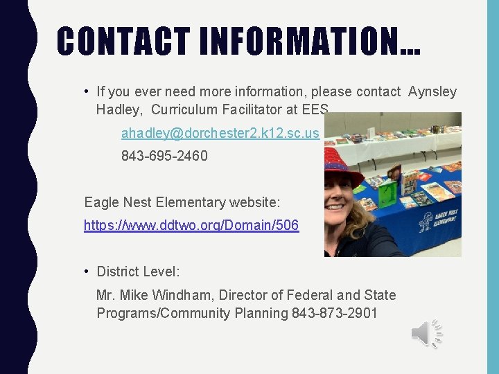 CONTACT INFORMATION… • If you ever need more information, please contact Aynsley Hadley, Curriculum