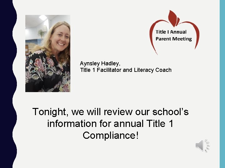 Aynsley Hadley, Title 1 Facilitator and Literacy Coach Tonight, we will review our school’s