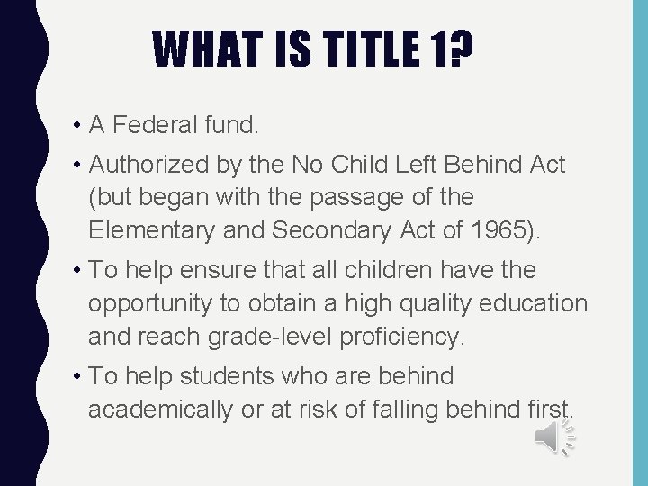 WHAT IS TITLE 1? • A Federal fund. • Authorized by the No Child
