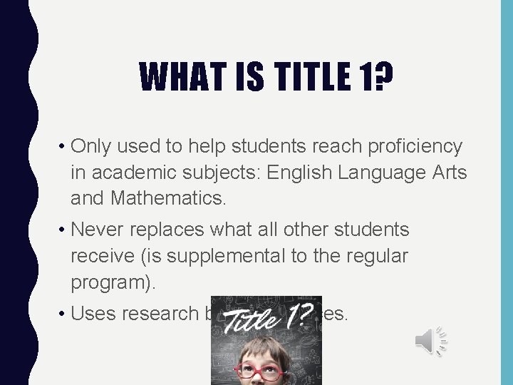 WHAT IS TITLE 1? • Only used to help students reach proficiency in academic