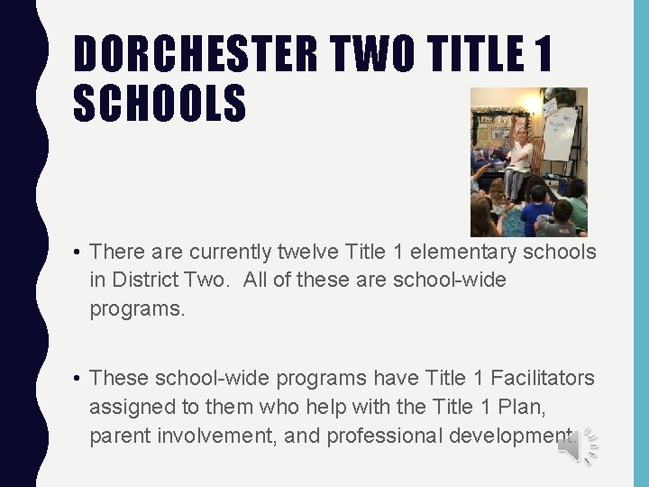 DORCHESTER TWO TITLE 1 SCHOOLS • There are currently twelve Title 1 elementary schools