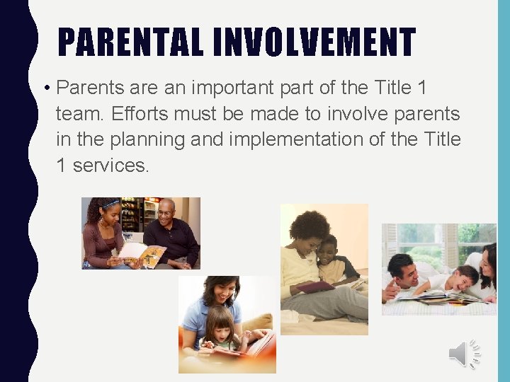 PARENTAL INVOLVEMENT • Parents are an important part of the Title 1 team. Efforts