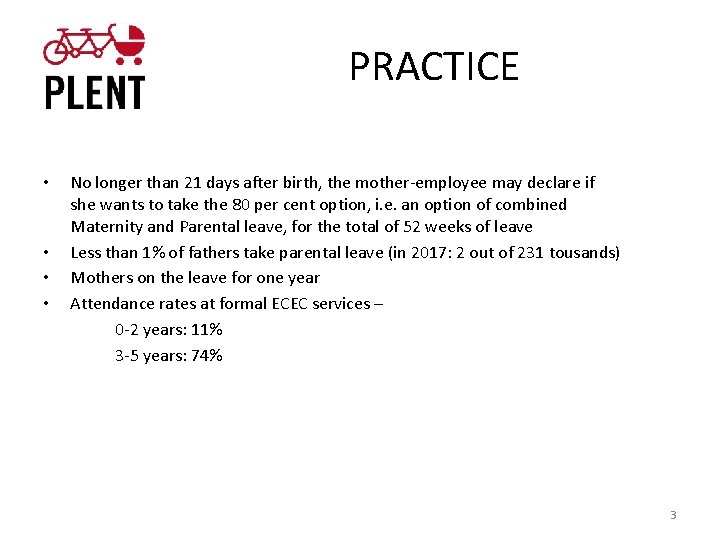 PRACTICE • • No longer than 21 days after birth, the mother-employee may declare