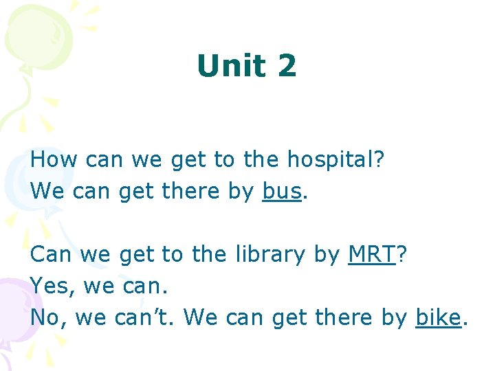 Unit 2 How can we get to the hospital? We can get there by