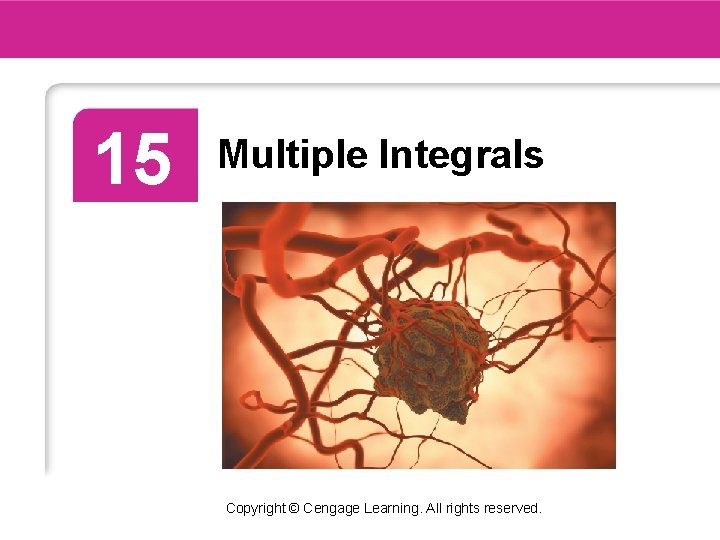 15 Multiple Integrals Copyright © Cengage Learning. All rights reserved. 