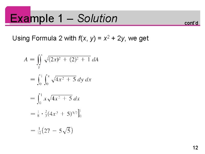 Example 1 – Solution cont’d Using Formula 2 with f (x, y) = x