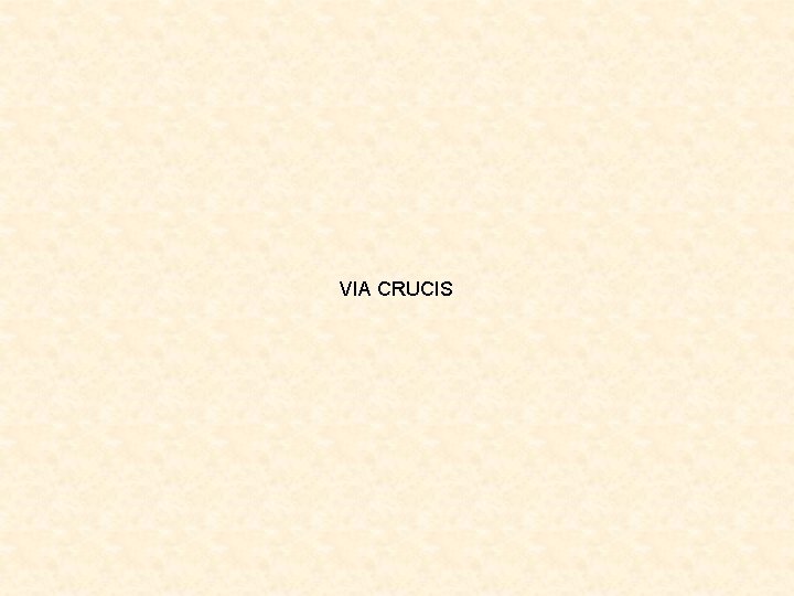 VIA CRUCIS VIA CRUCIS