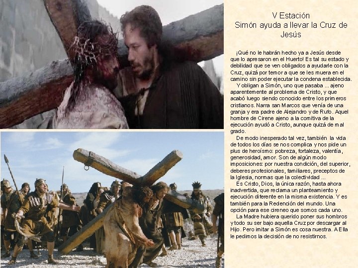 V Estación Simón ayuda a llevar la Cruz de Jesús ¡Qué no le habrán