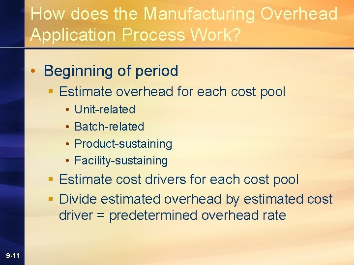 How does the Manufacturing Overhead Application Process Work? • Beginning of period § Estimate