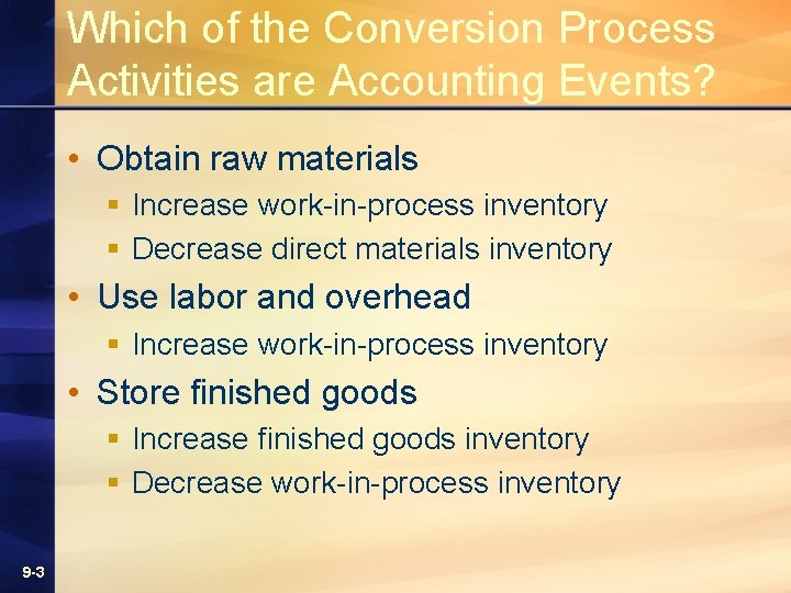Which of the Conversion Process Activities are Accounting Events? • Obtain raw materials §