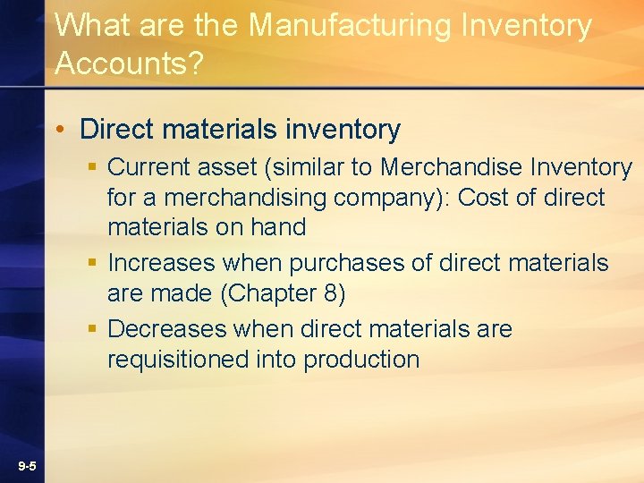 What are the Manufacturing Inventory Accounts? • Direct materials inventory § Current asset (similar