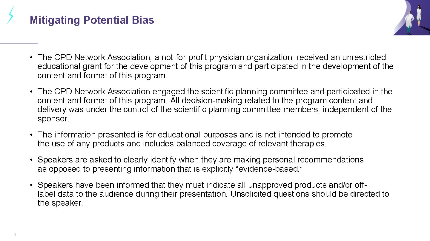 Mitigating Potential Bias • The CPD Network Association, a not-for-profit physician organization, received an