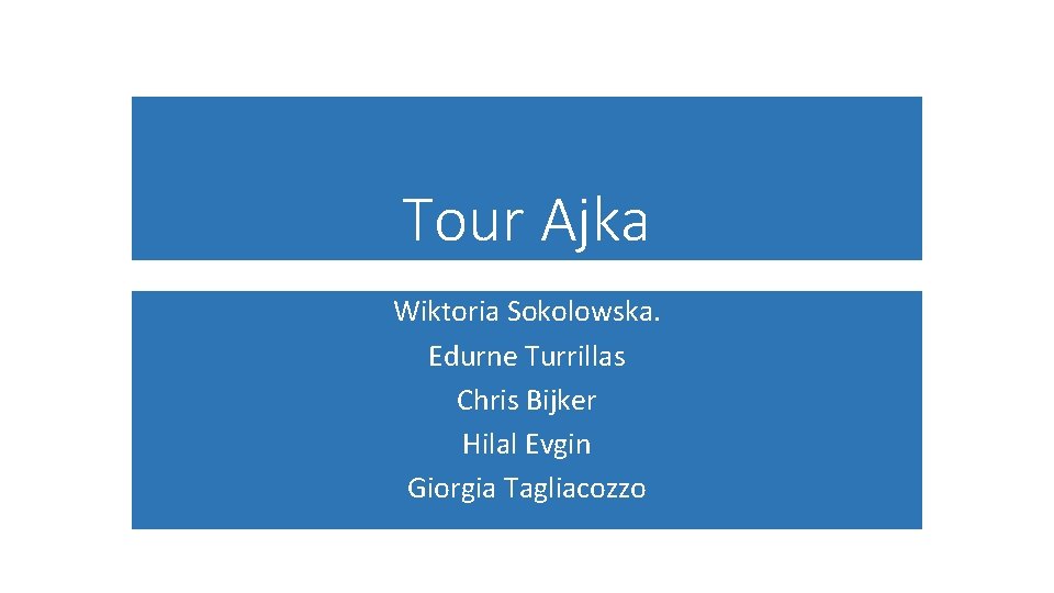 Tour Ajka Wiktoria Sokolowska. Edurne Turrillas Chris Bijker Hilal Evgin Giorgia Tagliacozzo 