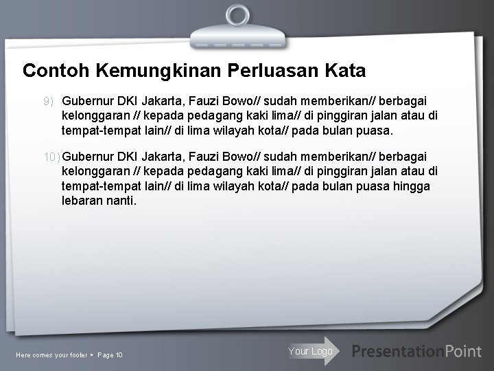 Contoh Kemungkinan Perluasan Kata 9) Gubernur DKI Jakarta, Fauzi Bowo// sudah memberikan// berbagai kelonggaran