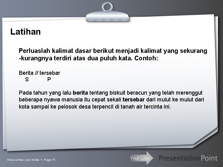 Latihan Perluaslah kalimat dasar berikut menjadi kalimat yang sekurang -kurangnya terdiri atas dua puluh