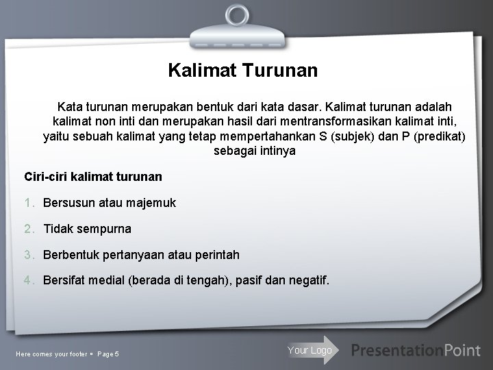 Kalimat Turunan Kata turunan merupakan bentuk dari kata dasar. Kalimat turunan adalah kalimat non