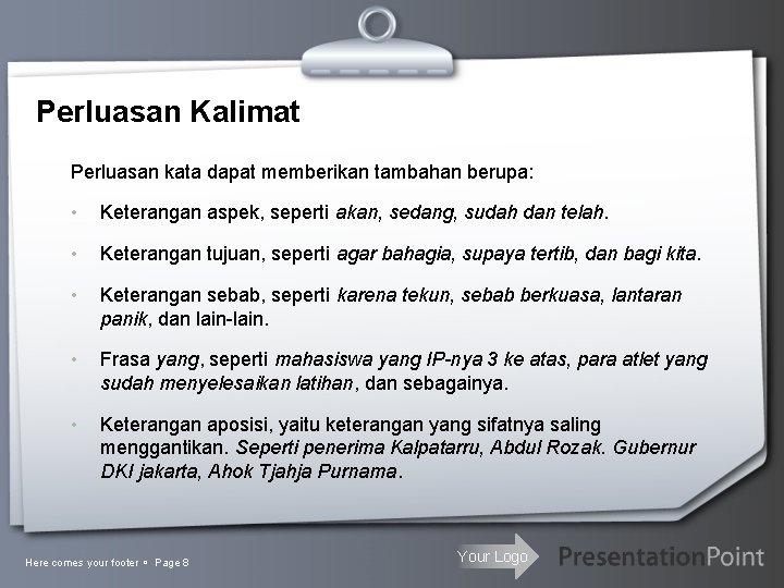 Perluasan Kalimat Perluasan kata dapat memberikan tambahan berupa: • Keterangan aspek, seperti akan, sedang,