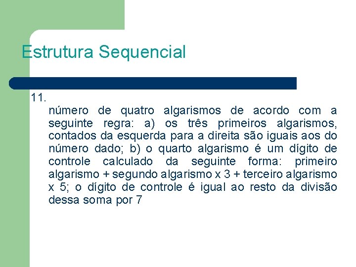Estrutura Sequencial 11. número de quatro algarismos de acordo com a seguinte regra: a)