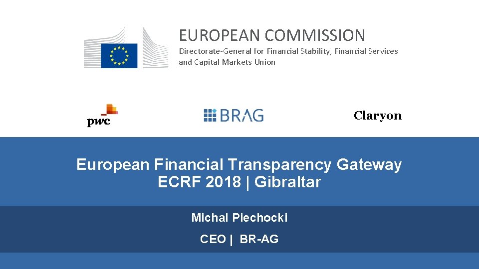 EUROPEAN COMMISSION Directorate-General for Financial Stability, Financial Services and Capital Markets Union Claryon European