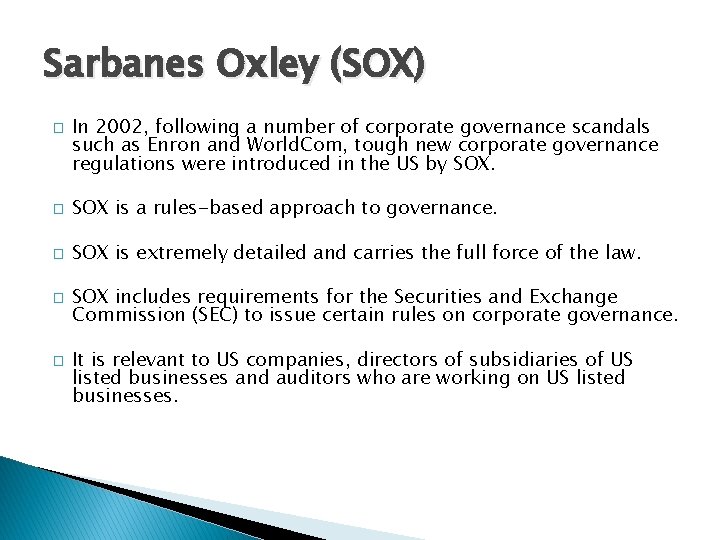 Sarbanes Oxley (SOX) � In 2002, following a number of corporate governance scandals such