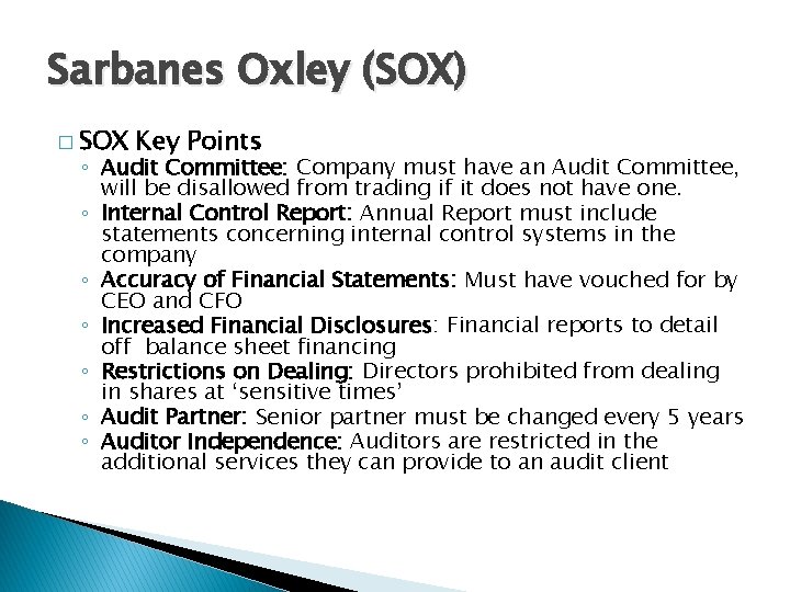 Sarbanes Oxley (SOX) � SOX Key Points ◦ Audit Committee: Company must have an