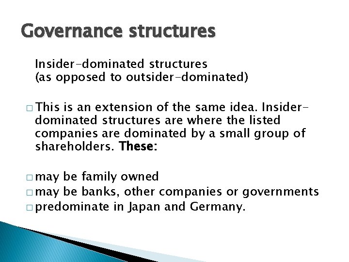 Governance structures Insider-dominated structures (as opposed to outsider-dominated) � This is an extension of