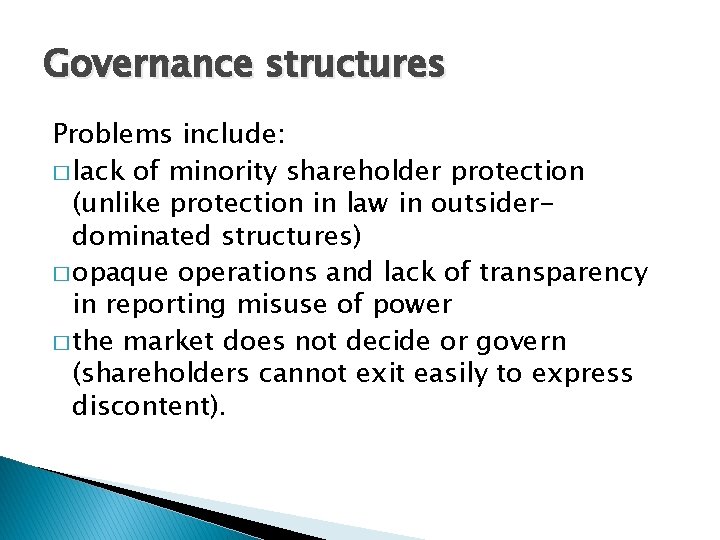 Governance structures Problems include: � lack of minority shareholder protection (unlike protection in law