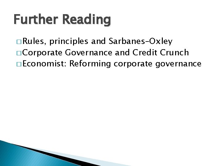 Further Reading � Rules, principles and Sarbanes–Oxley � Corporate Governance and Credit Crunch �