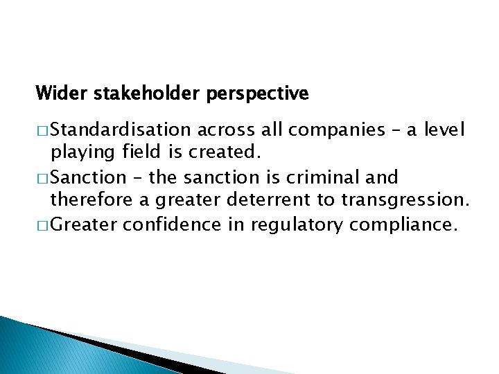 Wider stakeholder perspective � Standardisation across all companies – a level playing field is