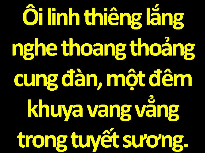 Ôi linh thiêng lắng nghe thoang thoảng cung đàn, một đêm khuya vang vẳng