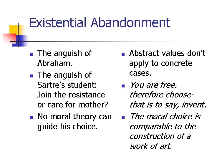 Existential Abandonment n n n The anguish of Abraham. The anguish of Sartre’s student: