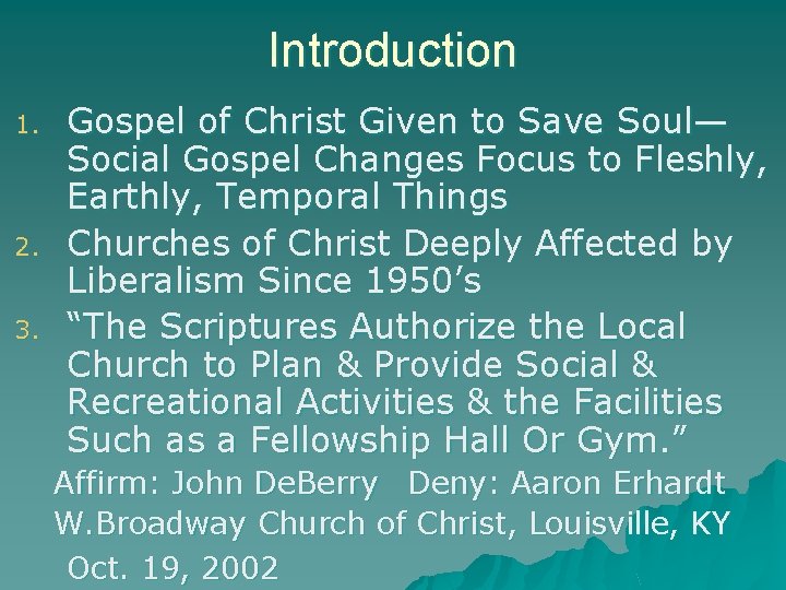 Introduction 1. 2. 3. Gospel of Christ Given to Save Soul— Social Gospel Changes