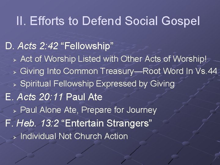 II. Efforts to Defend Social Gospel D. Acts 2: 42 “Fellowship” Ø Ø Ø