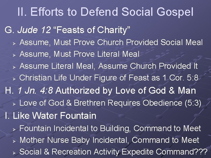 II. Efforts to Defend Social Gospel G. Jude 12 “Feasts of Charity” Ø Ø