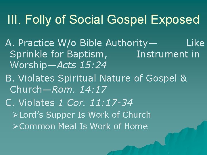 III. Folly of Social Gospel Exposed A. Practice W/o Bible Authority— Like Sprinkle for