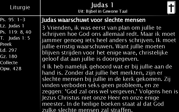Liturgie Ps. 95: 1 -3 Lz. Judas 1 Ps. 119: 8, 40 T. Judas Liturgie Ps. 95: 1 -3 Lz. Judas 1 Ps. 119: 8, 40 T. Judas