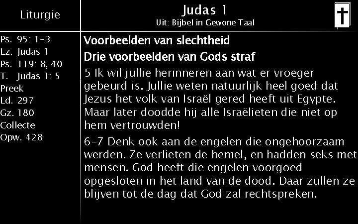 Liturgie Ps. 95: 1 -3 Lz. Judas 1 Ps. 119: 8, 40 T. Judas Liturgie Ps. 95: 1 -3 Lz. Judas 1 Ps. 119: 8, 40 T. Judas