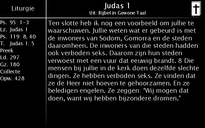 Liturgie Ps. 95: 1 -3 Lz. Judas 1 Ps. 119: 8, 40 T. Judas Liturgie Ps. 95: 1 -3 Lz. Judas 1 Ps. 119: 8, 40 T. Judas