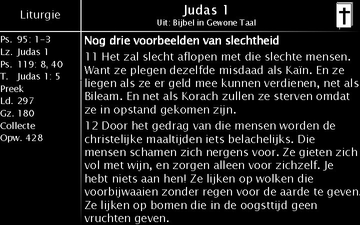 Liturgie Ps. 95: 1 -3 Lz. Judas 1 Ps. 119: 8, 40 T. Judas Liturgie Ps. 95: 1 -3 Lz. Judas 1 Ps. 119: 8, 40 T. Judas