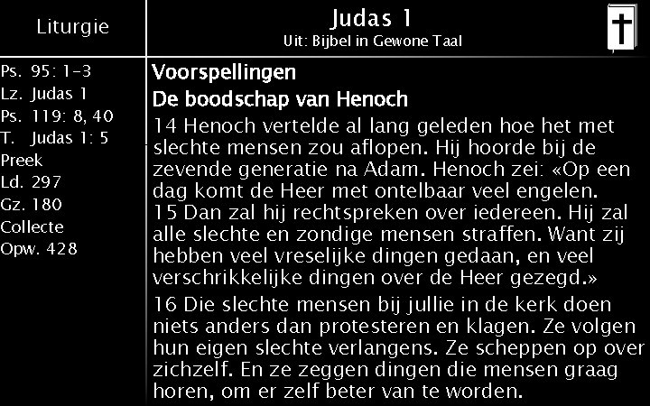 Liturgie Ps. 95: 1 -3 Lz. Judas 1 Ps. 119: 8, 40 T. Judas Liturgie Ps. 95: 1 -3 Lz. Judas 1 Ps. 119: 8, 40 T. Judas