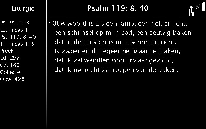 Liturgie Ps. 95: 1 -3 Lz. Judas 1 Ps. 119: 8, 40 T. Judas Liturgie Ps. 95: 1 -3 Lz. Judas 1 Ps. 119: 8, 40 T. Judas