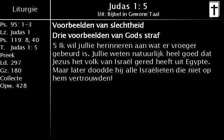Liturgie Ps. 95: 1 -3 Lz. Judas 1 Ps. 119: 8, 40 T. Judas Liturgie Ps. 95: 1 -3 Lz. Judas 1 Ps. 119: 8, 40 T. Judas