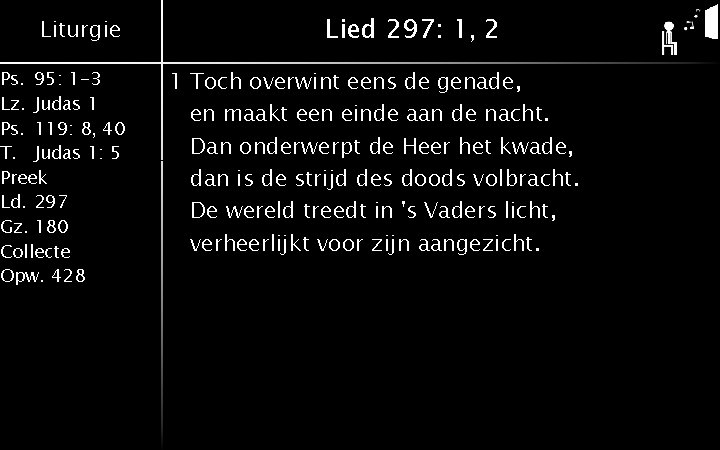 Liturgie Ps. 95: 1 -3 Lz. Judas 1 Ps. 119: 8, 40 T. Judas Liturgie Ps. 95: 1 -3 Lz. Judas 1 Ps. 119: 8, 40 T. Judas