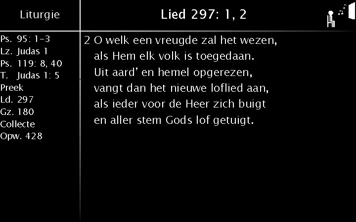 Liturgie Ps. 95: 1 -3 Lz. Judas 1 Ps. 119: 8, 40 T. Judas Liturgie Ps. 95: 1 -3 Lz. Judas 1 Ps. 119: 8, 40 T. Judas