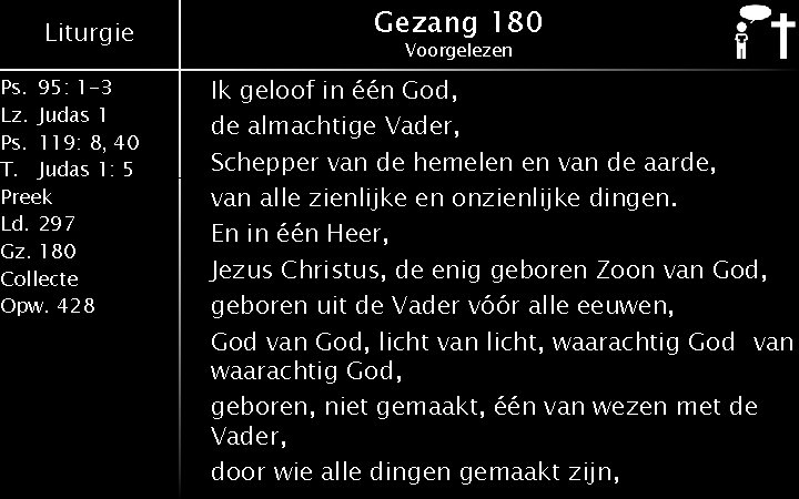 Liturgie Ps. 95: 1 -3 Lz. Judas 1 Ps. 119: 8, 40 T. Judas Liturgie Ps. 95: 1 -3 Lz. Judas 1 Ps. 119: 8, 40 T. Judas
