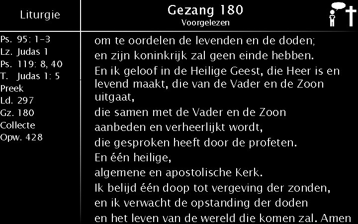 Liturgie Ps. 95: 1 -3 Lz. Judas 1 Ps. 119: 8, 40 T. Judas Liturgie Ps. 95: 1 -3 Lz. Judas 1 Ps. 119: 8, 40 T. Judas