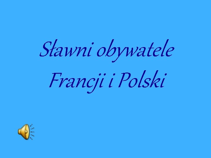 Sławni obywatele Francji i Polski 