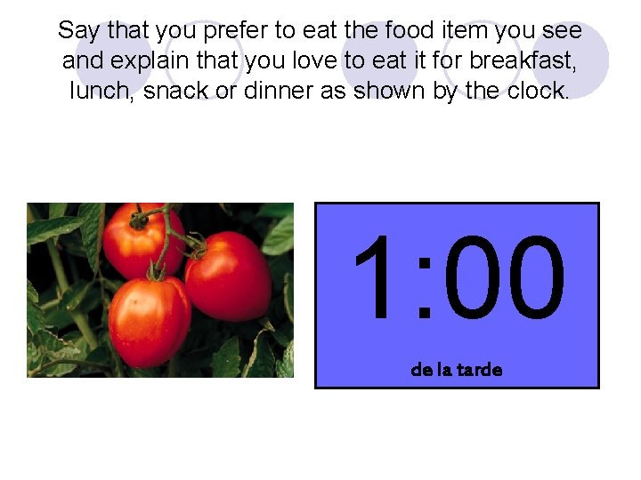 Say that you prefer to eat the food item you see and explain that