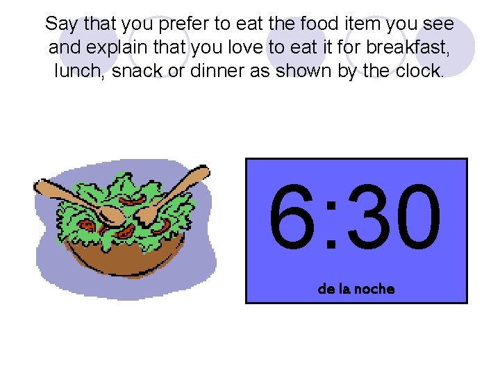 Say that you prefer to eat the food item you see and explain that